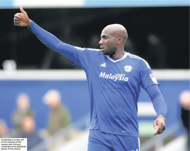  ??  ?? Sol Bamba is surely one of the signings of the season and a strong contender to be Bluebirds player of the season