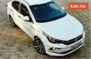  ??  ?? Fiat Cronos tem linhas mais esportivas