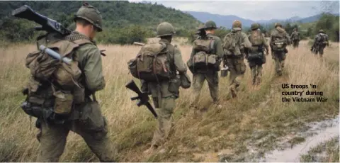  ??  ?? US troops ‘in country’ during the Vietnam War