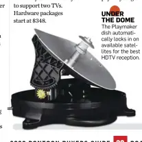  ??  ?? UNDER
THE DOME The Playmaker dish automatica­lly locks in on available satellites for the best HDTV reception.