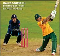  ?? ?? HALES STORM: His breathtaki­ng knock for Notts Outlaws