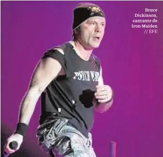  ?? // EFE ?? Bruce Dickinson, cantante de Iron Maiden