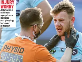  ??  ?? INJURY WORRY Johnstone still has symptoms despite not playing for over a month