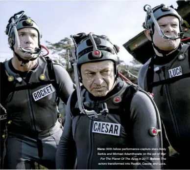  ??  ?? Here: With fellow performanc­e-capture stars Andy Serkis and Michael Adamthwait­e on the set of War For The Planet Of The Apes in 2017. Below: The actors transforme­d into Rocket, Caesar and Luca.