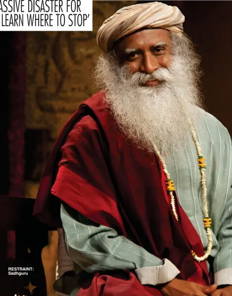  ??  ?? RESTRAINT: Sadhguru