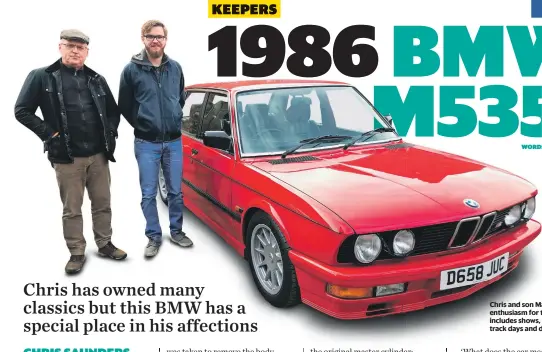  ?? ?? Chris and son Matthew’s enthusiasm for their M535i includes shows, tinkering, track days and driving.