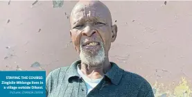  ?? Pictures: ZIYANDA ZWENI ?? STAYING THE COURSE: Zingisile Mhlanga lives in a village outside Dikeni.
