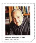  ??  ?? ENRIQUE HERNÁNDEZ-LUIKE PRESIDENTE EDITOR