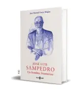  ?? ?? Un hombre fronterizo.
La biografía de Sampedro, publicada por Plaza & Janés, incluye un centenar de textos inéditos del autor.