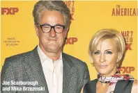  ??  ?? Joe Scarboroug­h and Mika Brzezinski