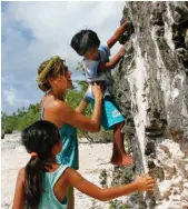  ??  ?? Bottom right: Marion Courtois bouldering and climbing field trip with the local kids of Makatea