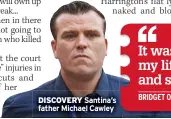  ?? ?? DISCOVERY Santina’s father Michael Cawley