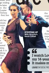  ??  ?? STEPPING UP With Strictly’s Kevin Clifton