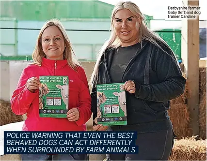  ?? ?? Derbyshire farmer Gaby (left)and dog trainer Caroline