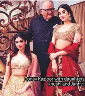  ??  ?? Boney Kapoor with daughters Khushi and Janhvi.