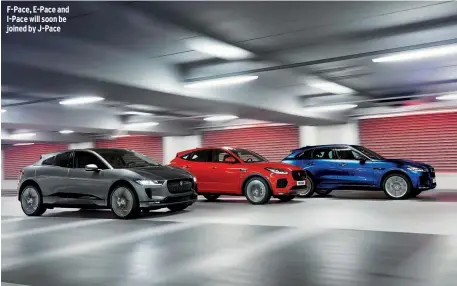  ??  ?? F-pace, E-pace and I-pace will soon be joined by J-pace