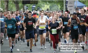  ?? ?? Runners get under way in last year’s Robin Hood Half Marathon