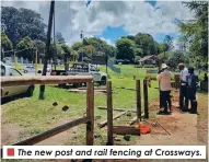  ?? ?? The new post and rail fencing at Crossways.