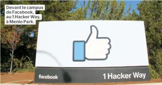  ??  ?? Devant le campus de Facebook, au 1 Hacker Way, à Menlo Park.