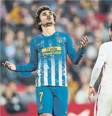  ?? FOTO: GETTY IMAGES ?? Antoine Griezmann se lamenta en el Sevilla-Atlético, que acabó sin triunfo del conjunto colchonero