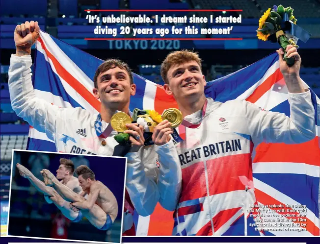  ??  ?? Making a splash: Tom Daley and Matty Lee with their gold medals on the podium after they came first in the 10m synchronis­ed diving (left) by the narrowest of margins