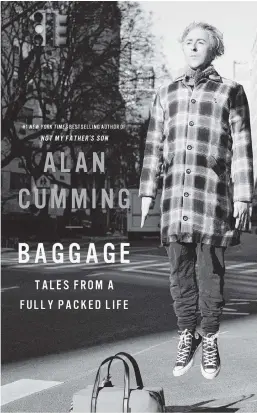  ?? Dey Street ?? ‘Baggage: Tales From a Fully Packed Life’ by Alan Cumming.