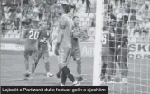  ??  ?? Lojtarët e Partizanit duke festuar golin e djeshëm