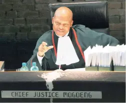  ?? PICTURE: BOXER NGWENYA ?? MOTION: Chief Justice Mogoeng Mogoeng asked why the EFF sought relief.