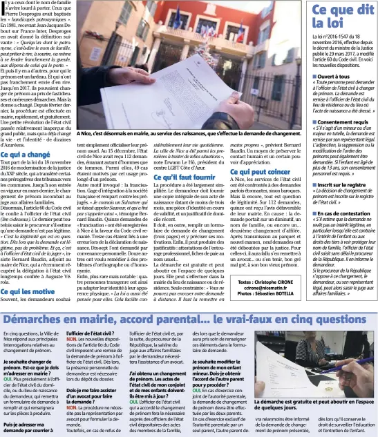  ?? Textes : Christophe CIRONE ccirone@nicematin.fr Photos : Sébastien BOTELLA ?? A Nice, c’est désormais en mairie, au service des naissances, que s’effectue la demande de changement.