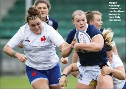  ??  ?? Megan Kennedy returns to the Scotland line-up to face Italy tomorrow