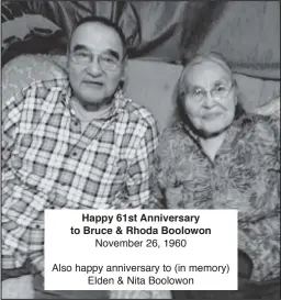  ?? ?? Happy 61st Anniversar­y to Bruce & Rhoda Boolowon November 26, 1960 Also happy anniversar­y to (in memory) Elden & Nita Boolowon