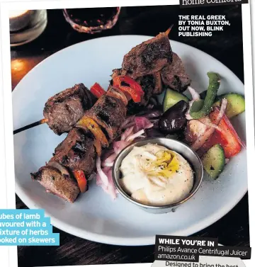  ??  ?? Cubes of lamb flavoured with a mixture of herbs cooked on skewers THE REAL GREEK BY TONIA BUXTON, OUT NOW, BLINK PUBLISHING