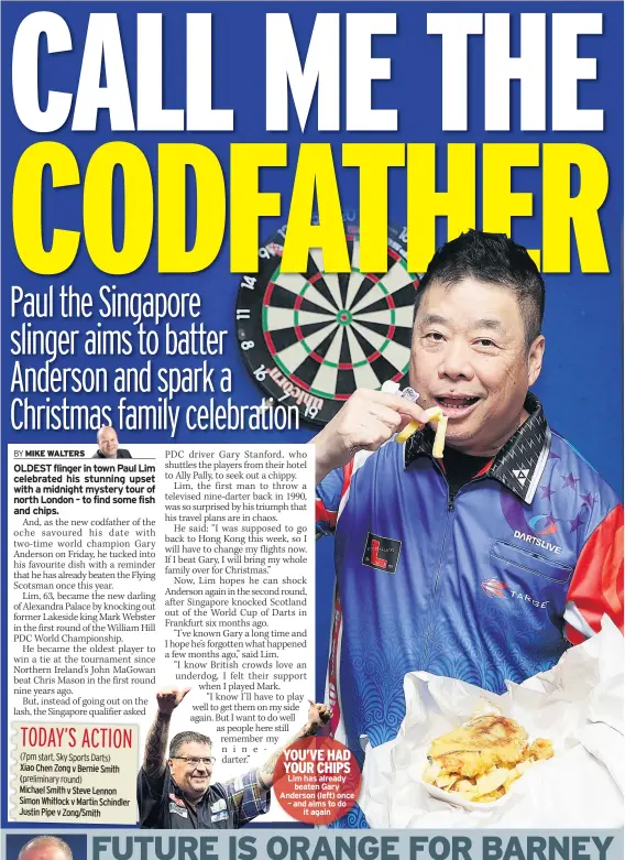  ??  ?? YOU’VE HAD YOUR CHIPS Lim has already beaten Gary Anderson (left) once – and aims to do it again