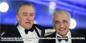  ??  ?? US actor Robert De Niro (Left) and US film director Martin Scorsese (Right), arrive at the Marrakech Internatio­nal Film festival, on Dec 1 in the city of Marrakesh. — AFP photo