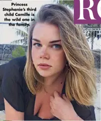  ??  ?? Princess Stephanie’s third child Camille is the wild one in the family.