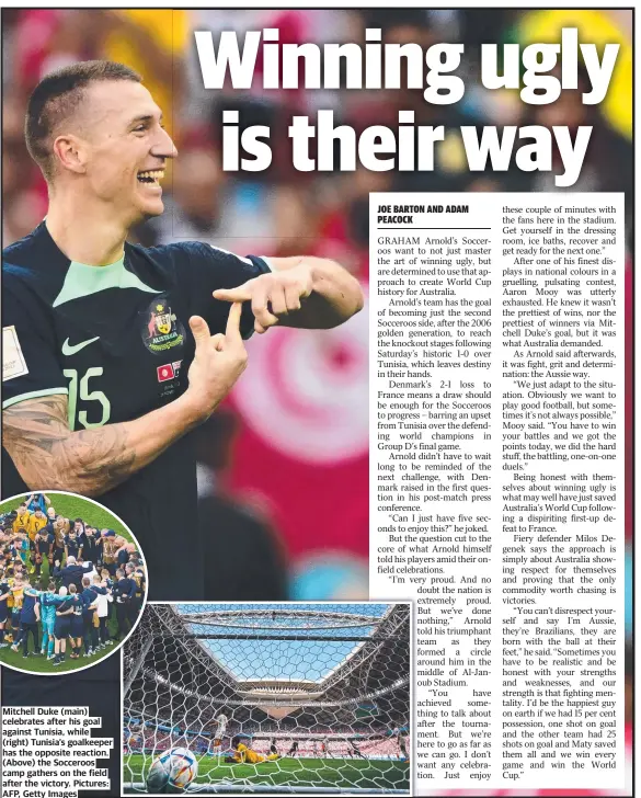  ?? Pictures: AFP, Getty Images ?? Mitchell Duke (main) celebrates after his goal against Tunisia, while (right) Tunisia’s goalkeeper has the opposite reaction. (Above) the Socceroos camp gathers on the field after the victory.