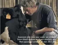  ??  ?? Quasiment prêt à tout pour sauver son troupeau, Swann Arlaud compose un éleveur attachant, dans Petit paysan, qui sortira le 30 août 2017. (DR)