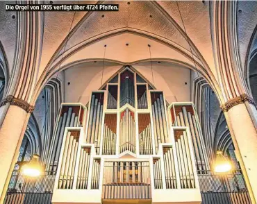  ??  ?? Die Orgel von 1955 verfügt über 4724 Pfeifen.