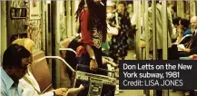  ?? Credit: LISA JONES ?? Don Letts on the New York subway, 1981