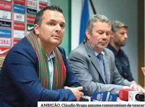  ??  ?? AMBIÇÃO. Cláudio Braga assume compromiss­o de vencer