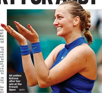  ?? GETTY ?? All smiles: Kvitova after her win at the French Open