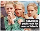  ?? ?? Columbine pupils wait for news of friends