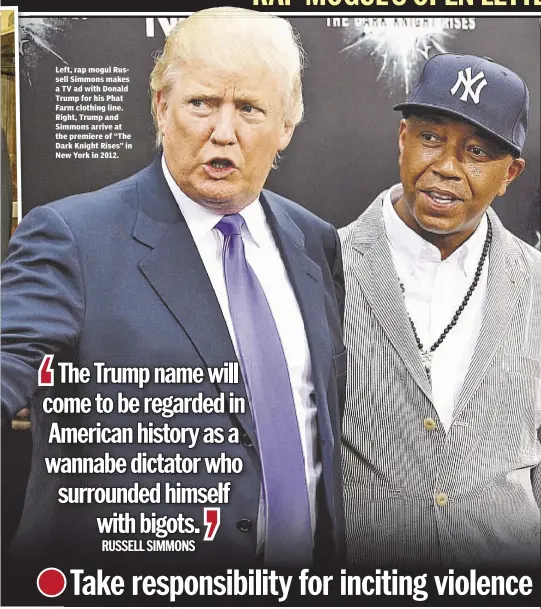  ??  ?? Left, rap mogul Russell Simmons makes a TV ad with Donald Trump for his Phat Farm clothing line. Right, Trump and Simmons arrive at the premiere of “The Dark Knight Rises” in New York in 2012.