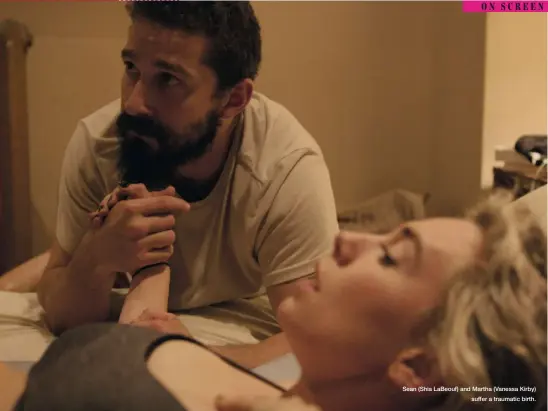  ??  ?? Sean (Shia Labeouf) and Martha (Vanessa Kirby) suffer a traumatic birth.