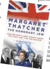  ??  ?? Robert Philpot’s ‘Margaret Thatcher Honorary Jew: How Britain’s Jews Helped Shape the Iron Lady and Her Beliefs’ is published by Biteback on June 29