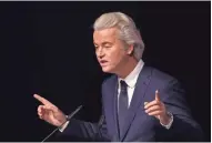  ?? GETTY IMAGES ?? “The world is changing. America is changing. Europe is changing,” said Geert Wilders, a Dutch anti-Islam leader.