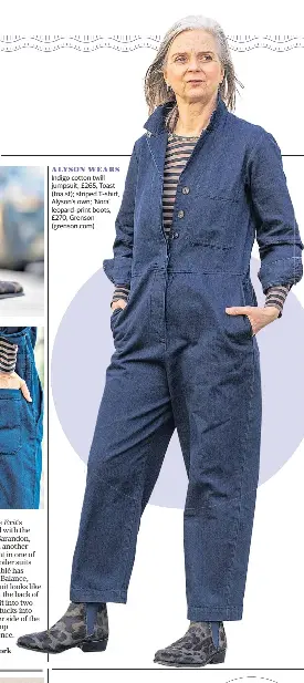  ??  ?? ALYSON WEARS
Indigo cotton twill jumpsuit, £265, Toast (toa.st); striped T-shirt, Alyson’s own; ‘Nora’ leopard-print boots, £270, Grenson (grenson.com)