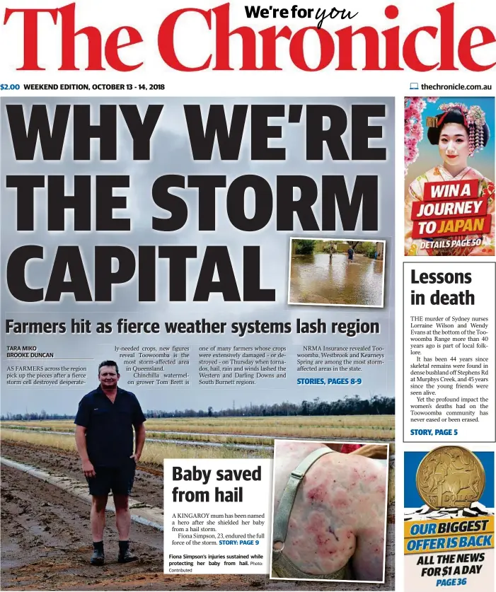  ?? Contribute­d Photo: Photo: Brooke Duncan ?? Fiona Simpson’s injuries sustained while protecting her baby from hail. SET BACK: Chinchilla watermelon farmer Tom Brett inspects his storm-damaged crop.