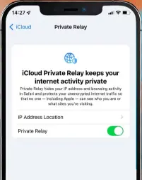  ??  ?? Private Relay in iCloud+ encrypts all internet traffic from your devices and routes it through relay servers.