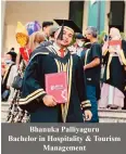  ?? ?? Bhanuka Palliyagur­u Bachelor in Hospitalit­y & Tourism Management